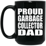 Proud Garbage Collector Dad - 15oz Coffee Mug Black