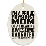 Proud Physicist Mom Of Awesome Daughter - Oval Ornament