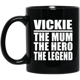 Vickie The Mum The Hero The Legend - 11 Oz Coffee Mug Black