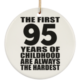 95th Birthday First 95 Years of Childhood Are The Hardest - Circle Ornament