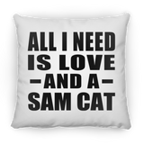 All I Need Is Love And A Sam Cat - Throw Pillow