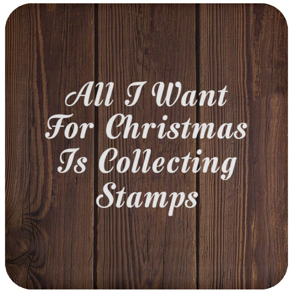 All I Want For Christmas Is Collecting Stamps - Drink Coaster D