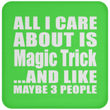 All I Care About Is Magic Trick - Drink Coaster
