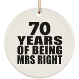 70th Anniversary 70 Years Of Being Mrs Right - Circle Ornament