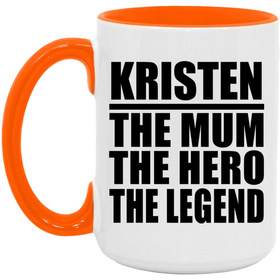 Kristen The Mum The Hero The Legend - 15oz Accent Mug Orange