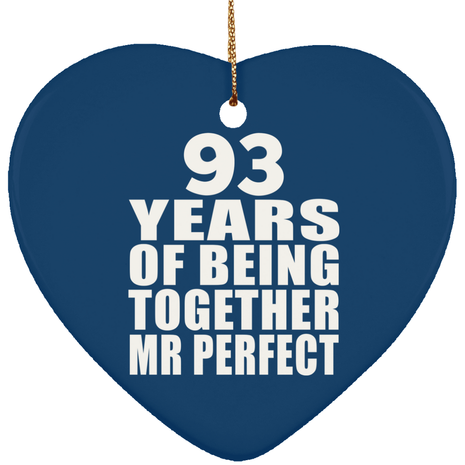 93rd Anniversary 93 Years Of Being Mr Perfect - Heart Ornament
