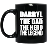 Darryl The Dad The Hero The Legend - 11 Oz Coffee Mug Black