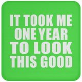 1st Birthday Took Me 1 Year To Look This Good - Drink Coaster
