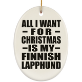 All I Want For Christmas Is My Finnish Lapphund - Oval Ornament