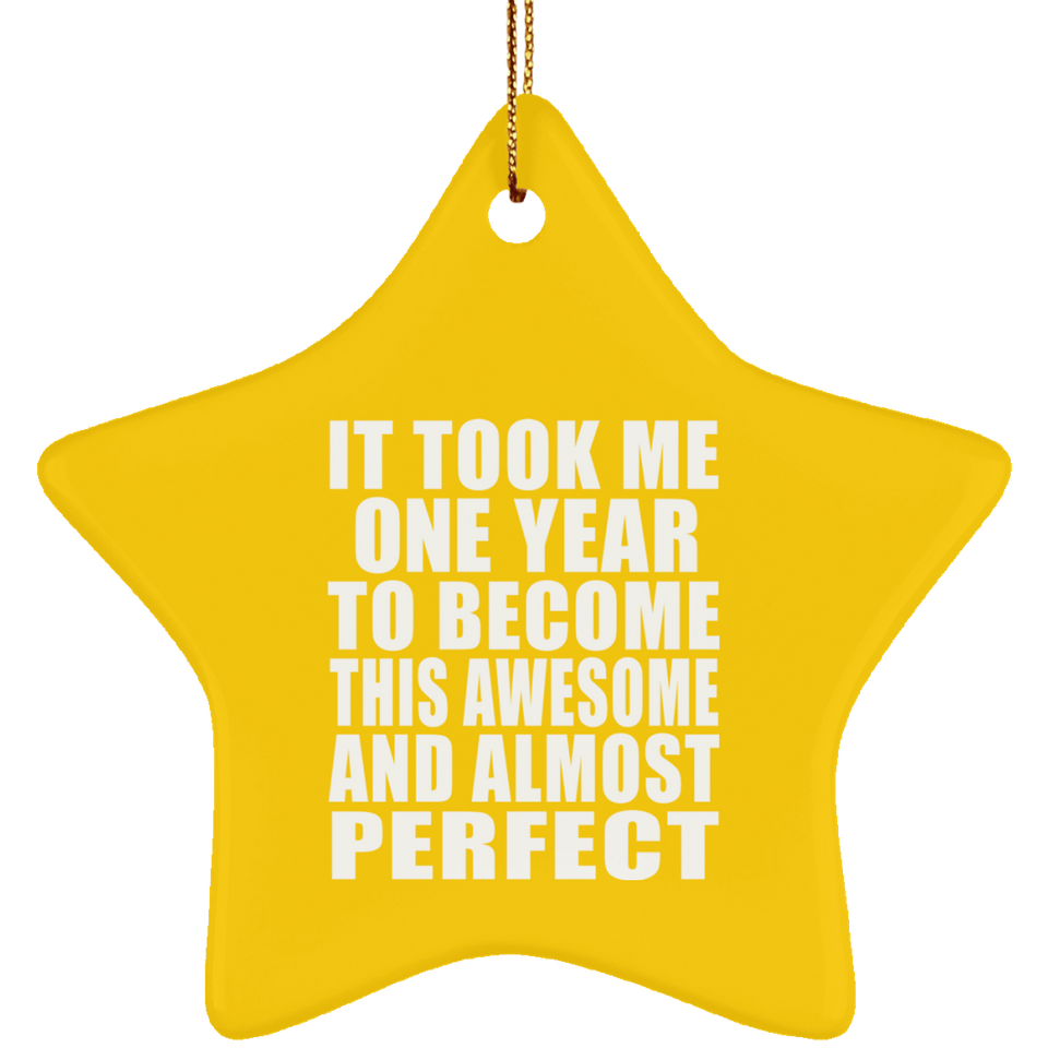 1st Birthday Took 1 Year To Become Awesome & Perfect - Star Ornament