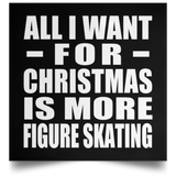 All I Want For Christmas Is More Figure Skating - Poster Square