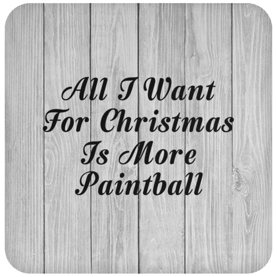 All I Want For Christmas Is More Paintball - Drink Coaster F