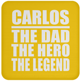 Carlos The Dad The Hero The Legend - Drink Coaster