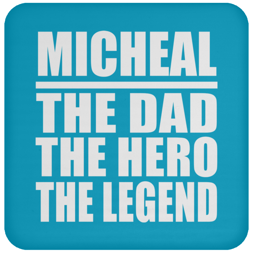 Micheal The Dad The Hero The Legend - Drink Coaster
