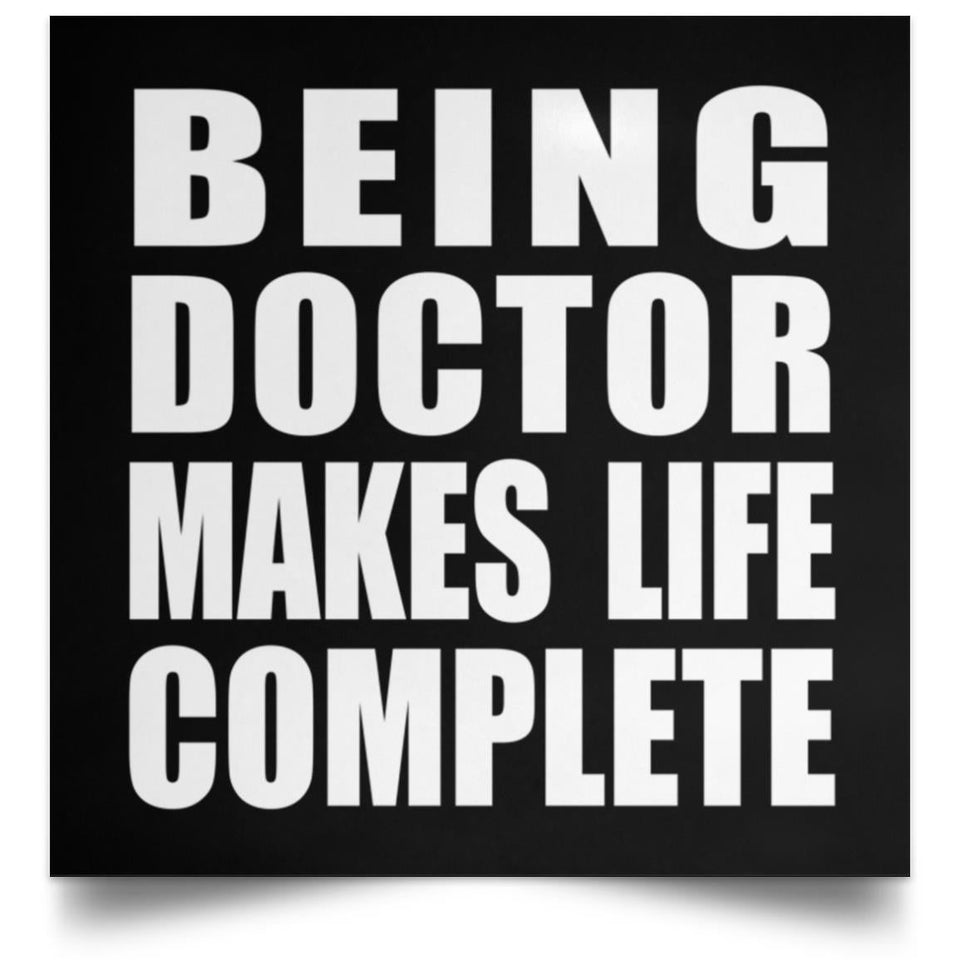 Being Doctor Makes Life Complete - Poster Square