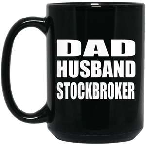 Dad Husband Stockbroker - 15oz Coffee Mug Black
