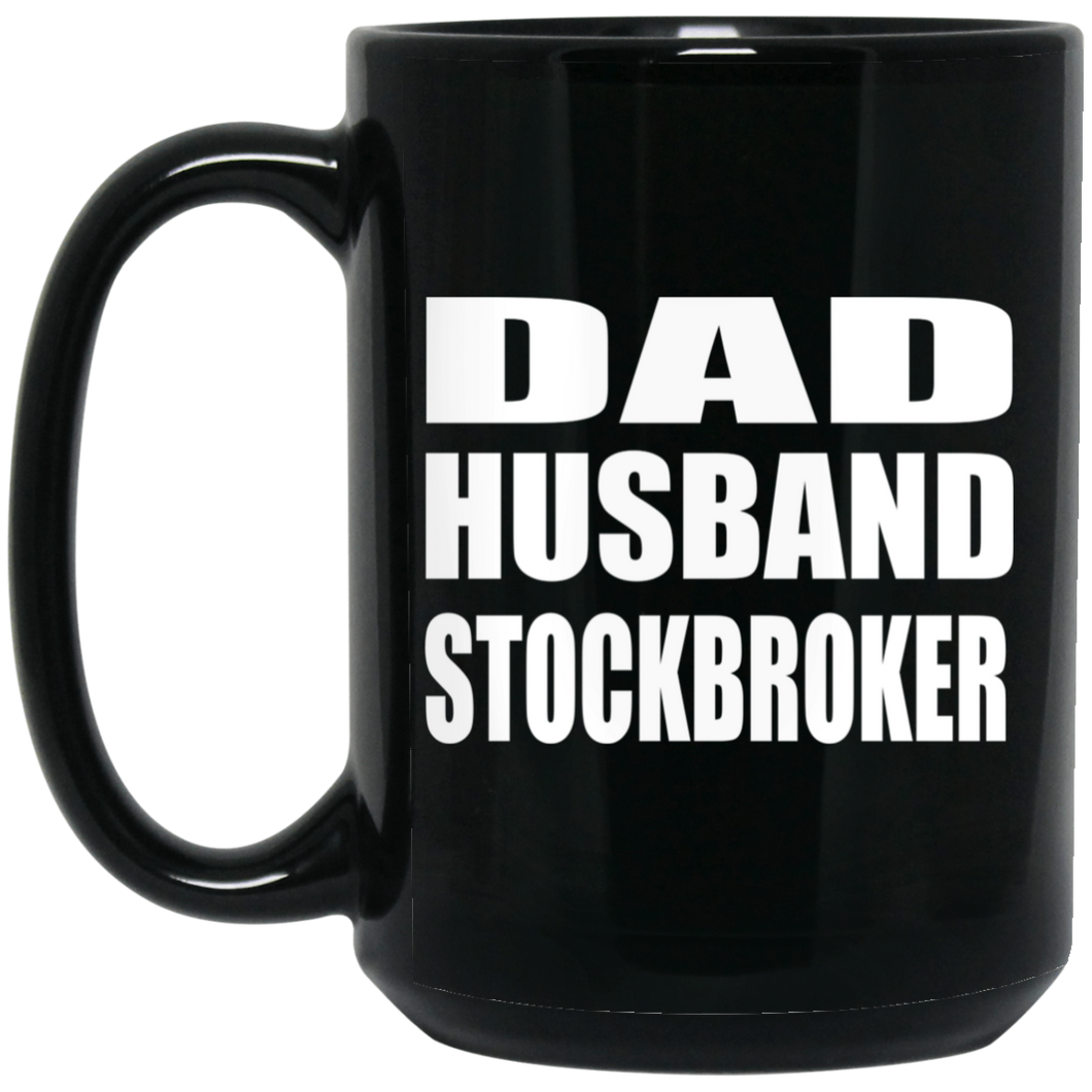 Dad Husband Stockbroker - 15oz Coffee Mug Black