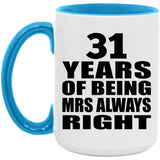 31st Anniversary 31 Years of Being Mrs Always Right - 15oz Accent Mug Blue