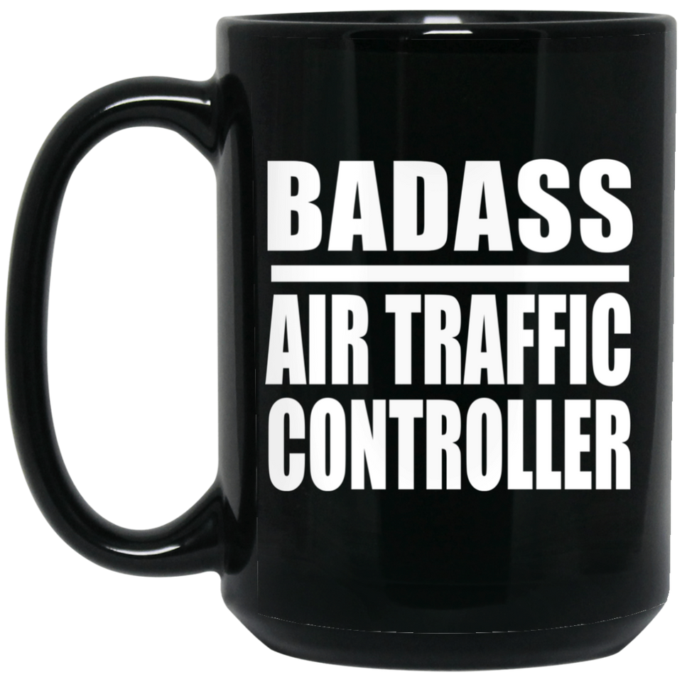 Badass Air Traffic Controller - 15oz Coffee Mug Black