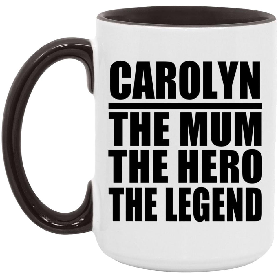 Carolyn The Mum The Hero The Legend - 15oz Accent Mug Black