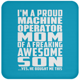Proud Machine Operator Mom Of Awesome Son - Drink Coaster