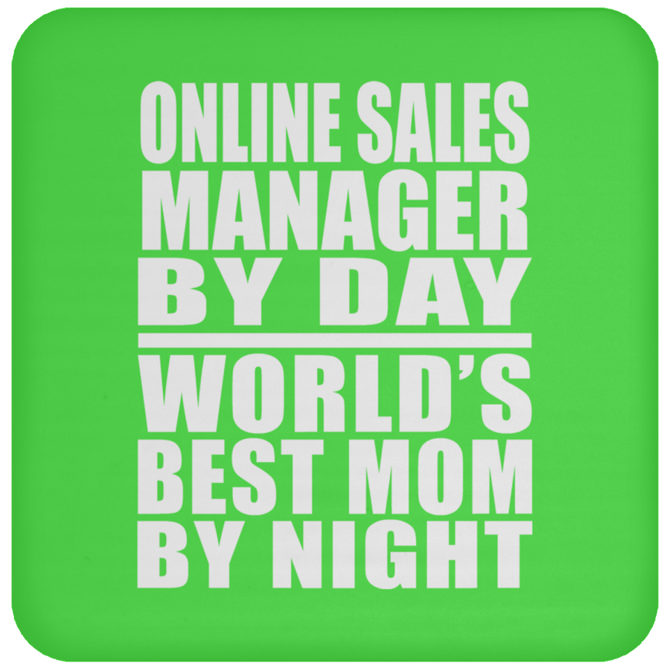 Online Sales Manager By Day World's Best Mom By Night - Drink Coaster