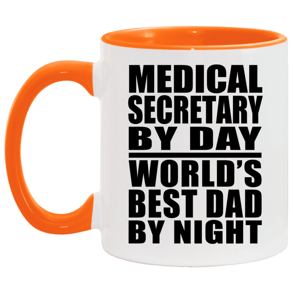Medical Secretary By Day World's Best Dad By Night - 11oz Accent Mug Orange