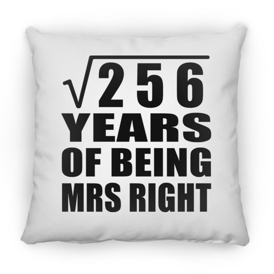 16th Anniversary Square Root of 256 Years of Being Mrs Right - Throw Pillow
