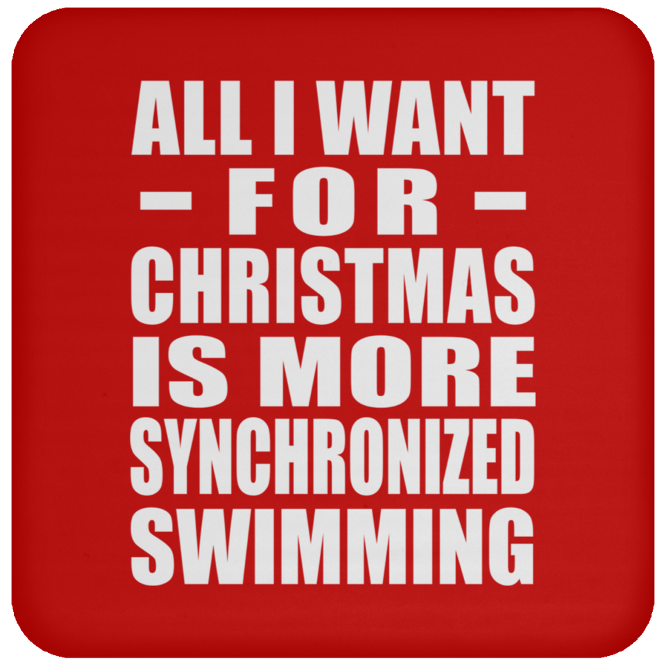 All I Want For Christmas Is More Synchronized Swimming - Coaster