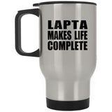 Lapta Makes Life Complete - Travel Mug Silver