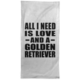 All I Need Is Love And A Golden Retriever - Hand Towel