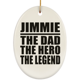 Jimmie The Dad The Hero The Legend - Oval Ornament