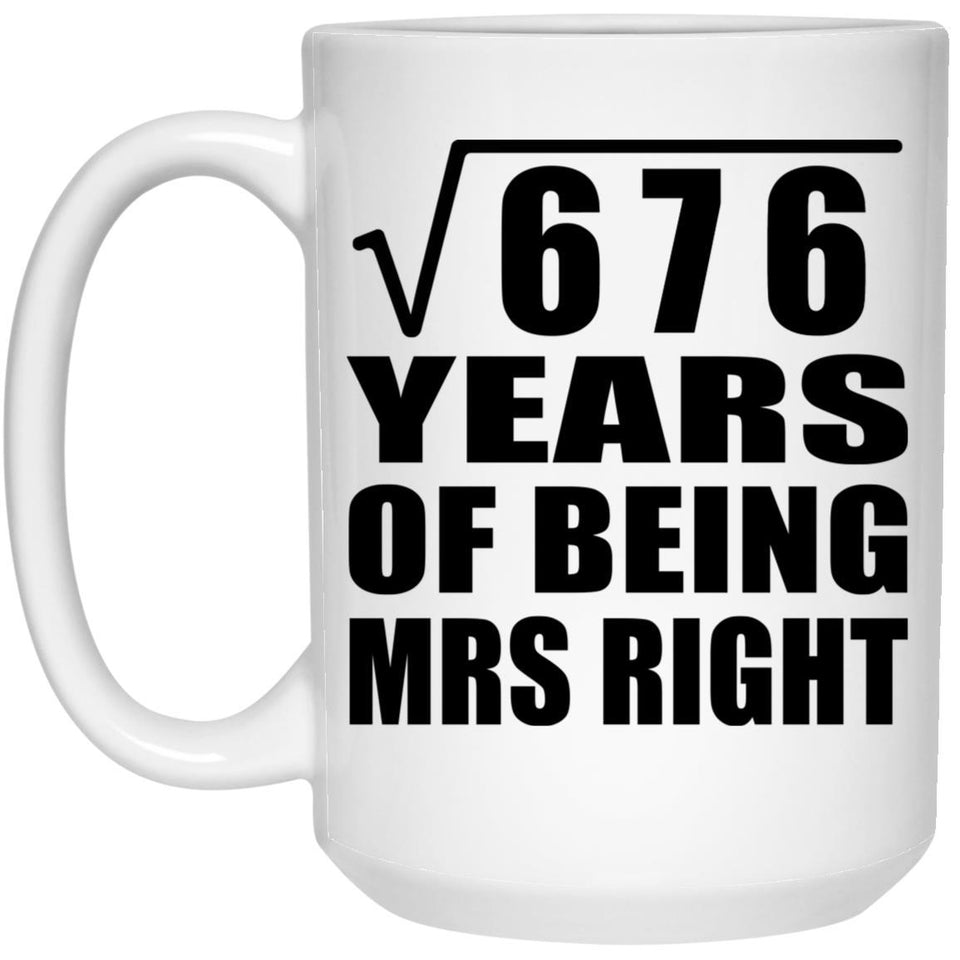 26th Anniversary Square Root of 676 Years of Being Mrs Right - 15oz Coffee Mug