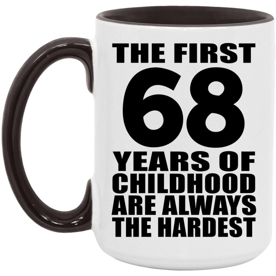 68th Birthday First 68 Years of Childhood Are The Hardest - 15oz Accent Mug Black