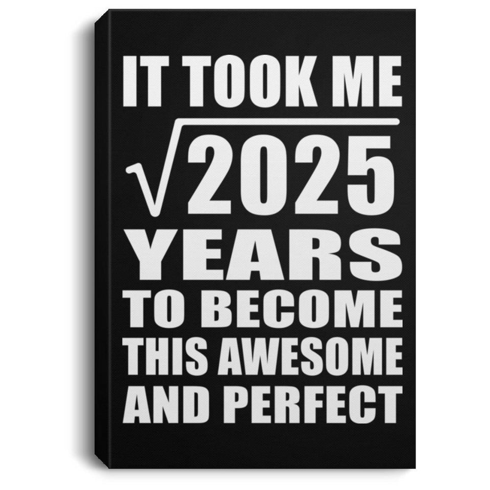 45th Birthday Took Square Root of 2025 Years To Awesome - Canvas Portrait
