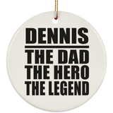 Dennis The Dad The Hero The Legend - Circle Ornament