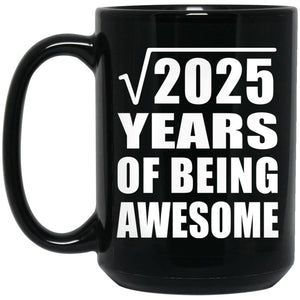 45th Birthday Square Root of 2025 Years of Being Awesome - 15oz Coffee Mug Black