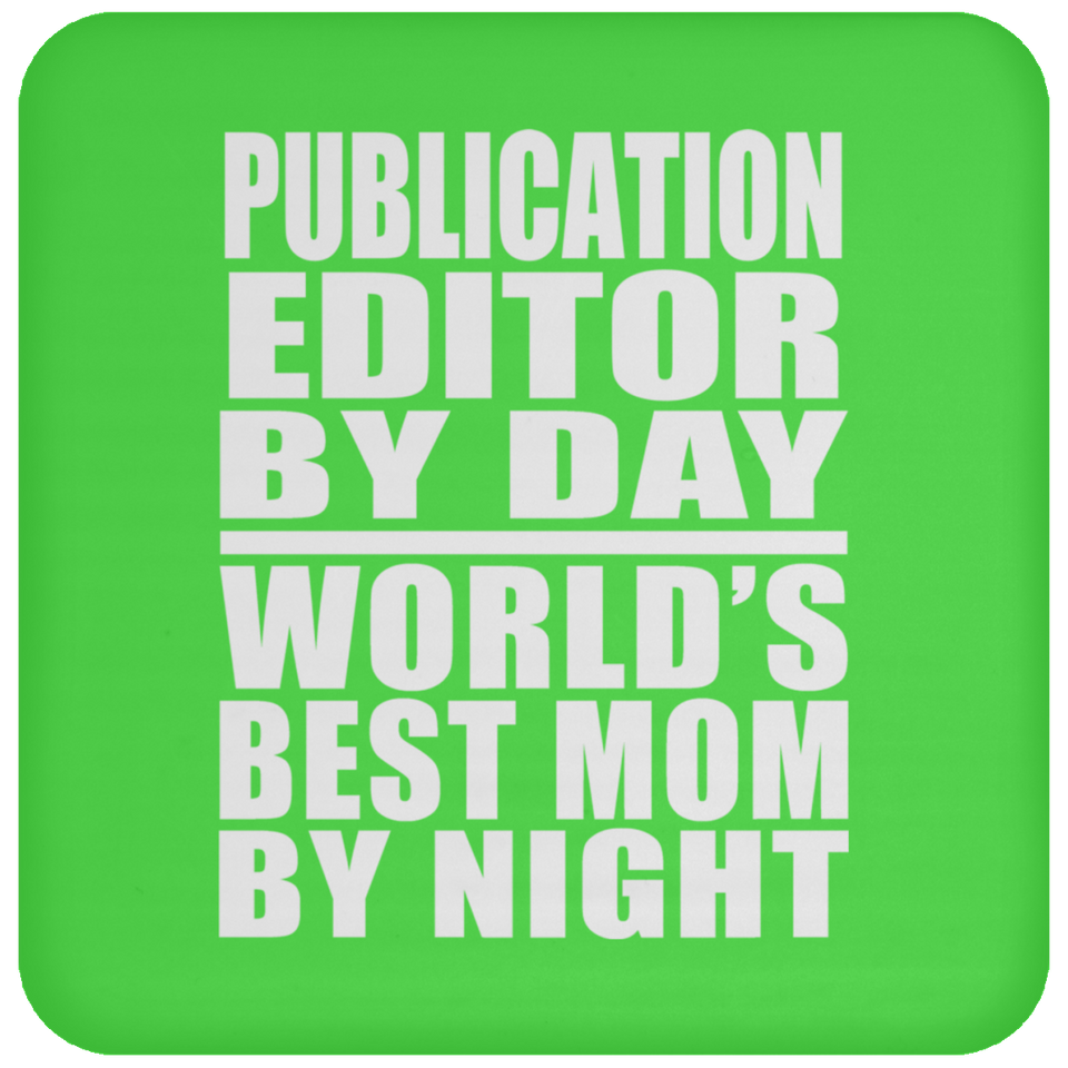 Publication Editor By Day World's Best Mom By Night - Drink Coaster
