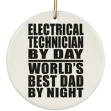 Electrical Technician By Day World's Best Dad By Night - Circle Ornament