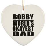 Bobby World's Okayest Dad - Heart Ornament