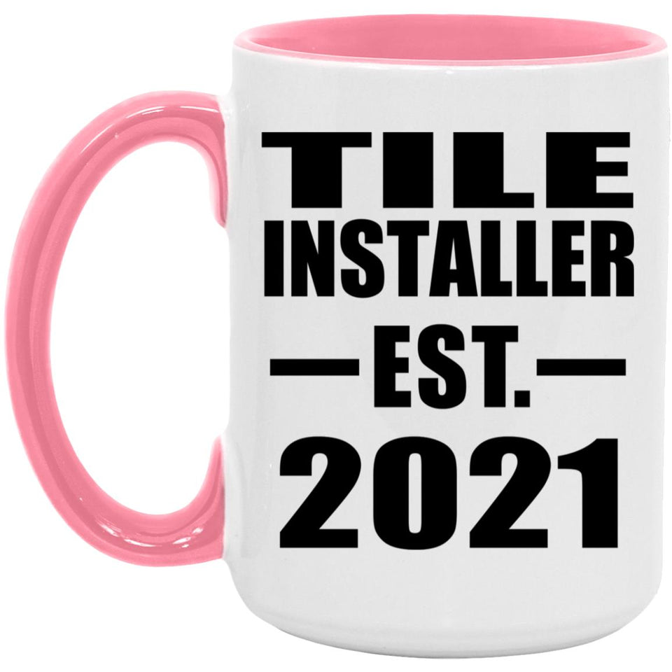 Tile Installer Established EST. 2021 - 15oz Accent Mug Pink