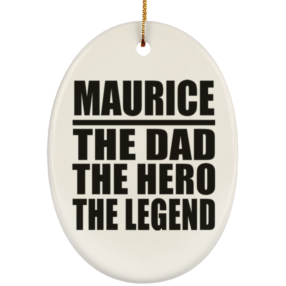 Maurice The Dad The Hero The Legend - Oval Ornament