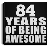 84th Birthday 84 Years Of Being Awesome - Canvas Square