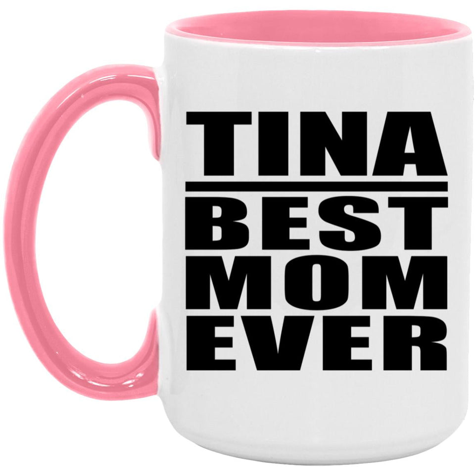 Tina Best Mom Ever - 15oz Accent Mug Pink