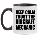 Keep Calm and Trust The Aircraft Mechanic - 11oz Accent Mug Black