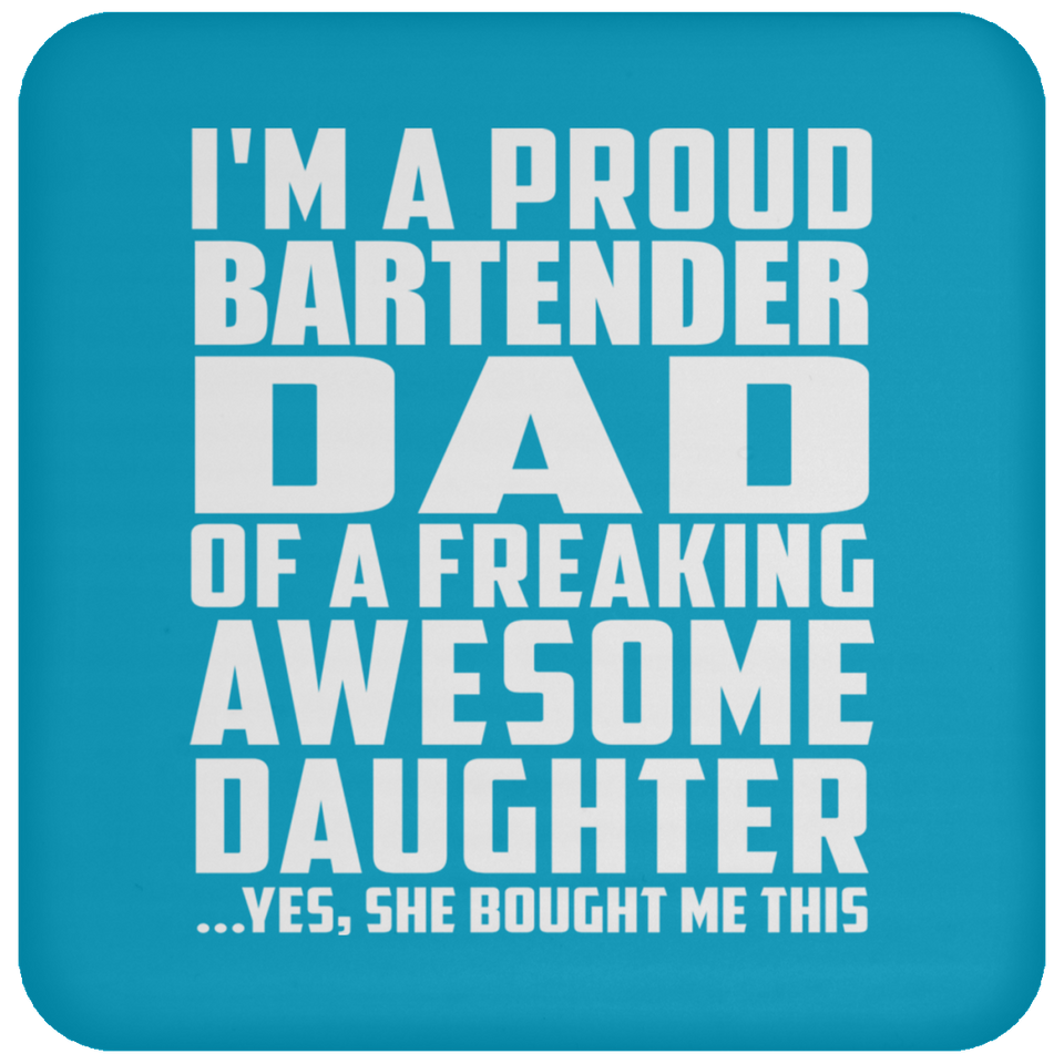 Proud Bartender Dad Of Awesome Daughter - Drink Coaster