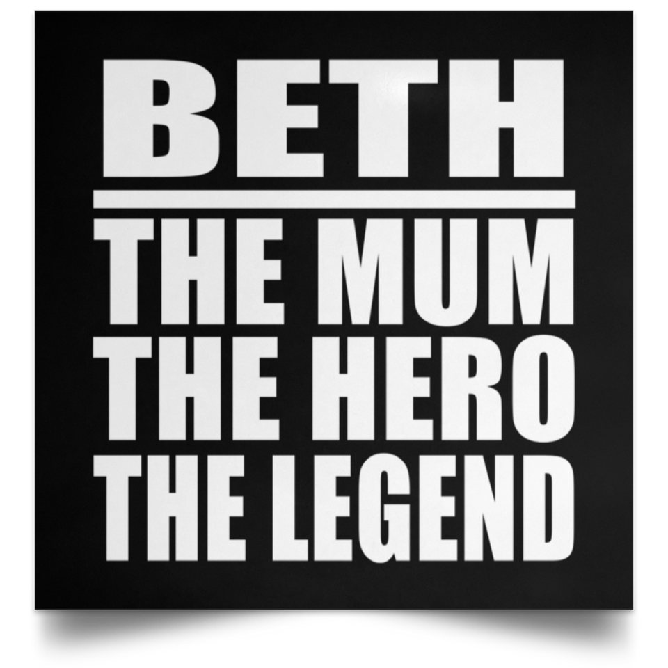 Beth The Mum The Hero The Legend - Poster Square