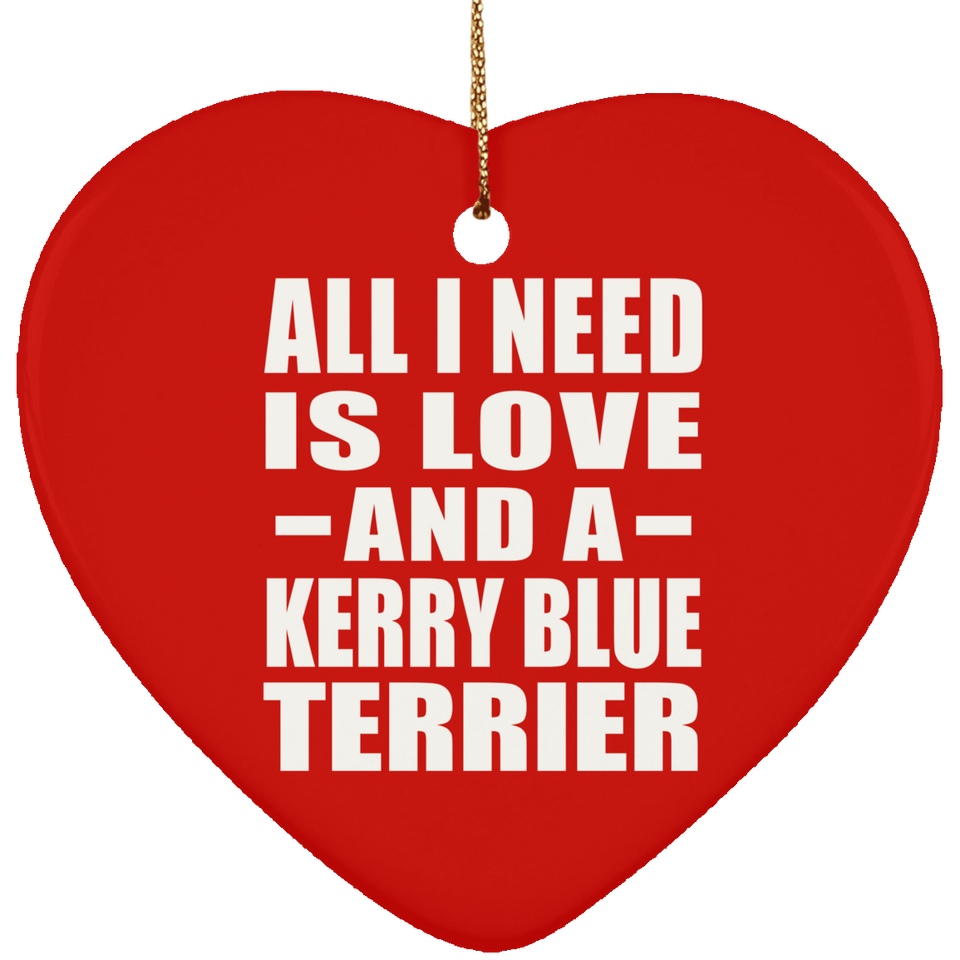 All I Need Is Love And A Kerry Blue Terrier - Heart Ornament