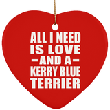 All I Need Is Love And A Kerry Blue Terrier - Heart Ornament