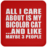 All I Care About Is My Bicolor Cat - Drink Coaster